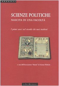 Scienze politiche. Nascita di una facoltà. I primi anni nel ricordo dei suoi studenti (Appunti) Books