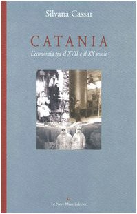 Catania. L'economia tra il XVII e il XX secolo (Calliope) Business, Finance & Career