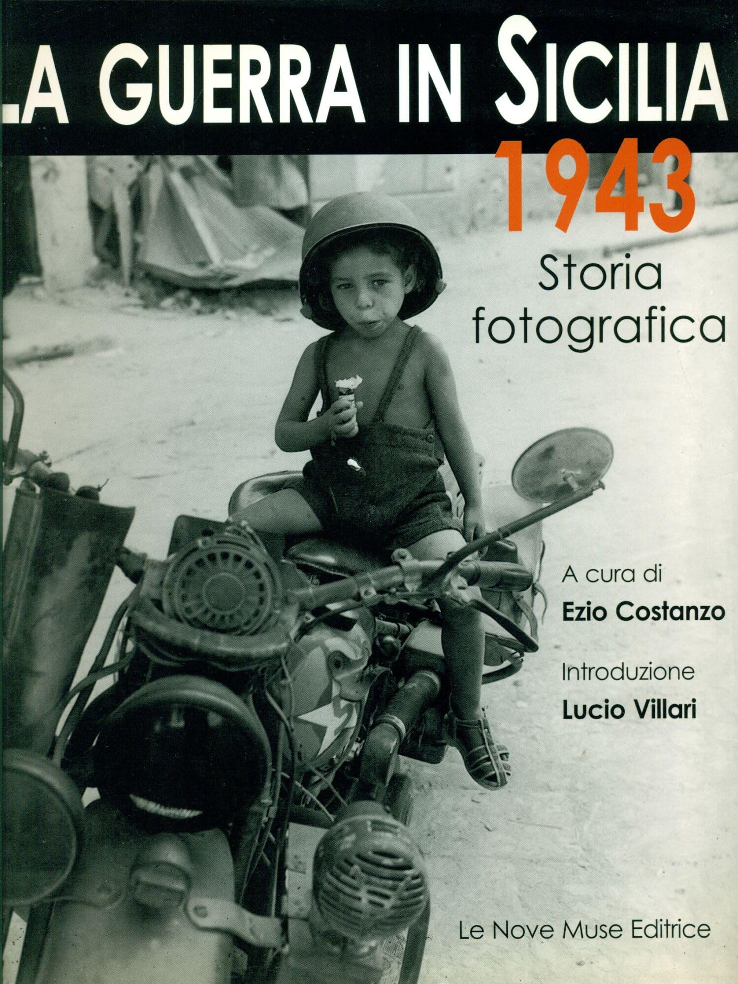 La guerra in Sicilia. 1943. Storia fotografica. Ediz. illustrata book