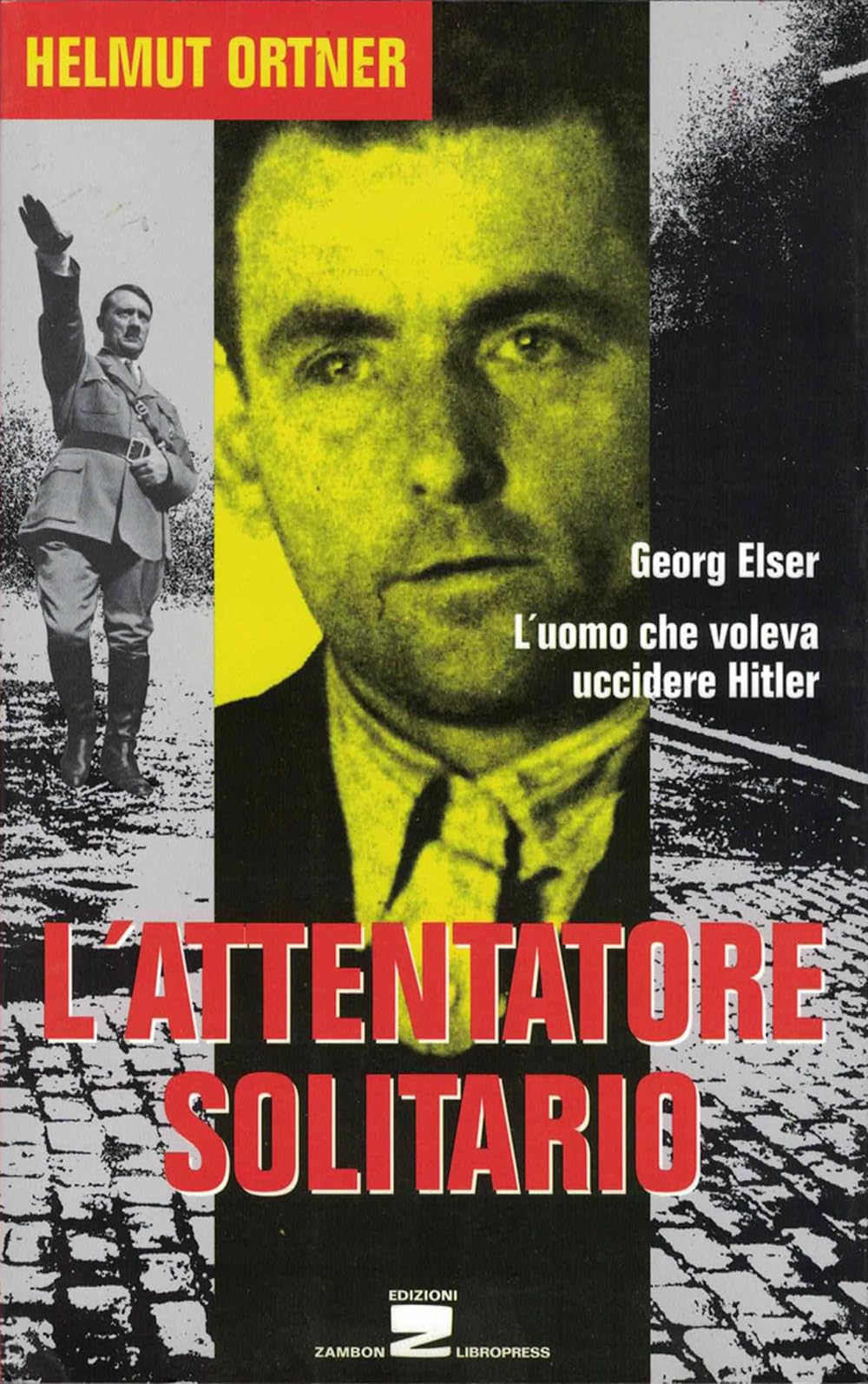 L'attentatore solitario. L'uomo che voleva uccidere Hitler book