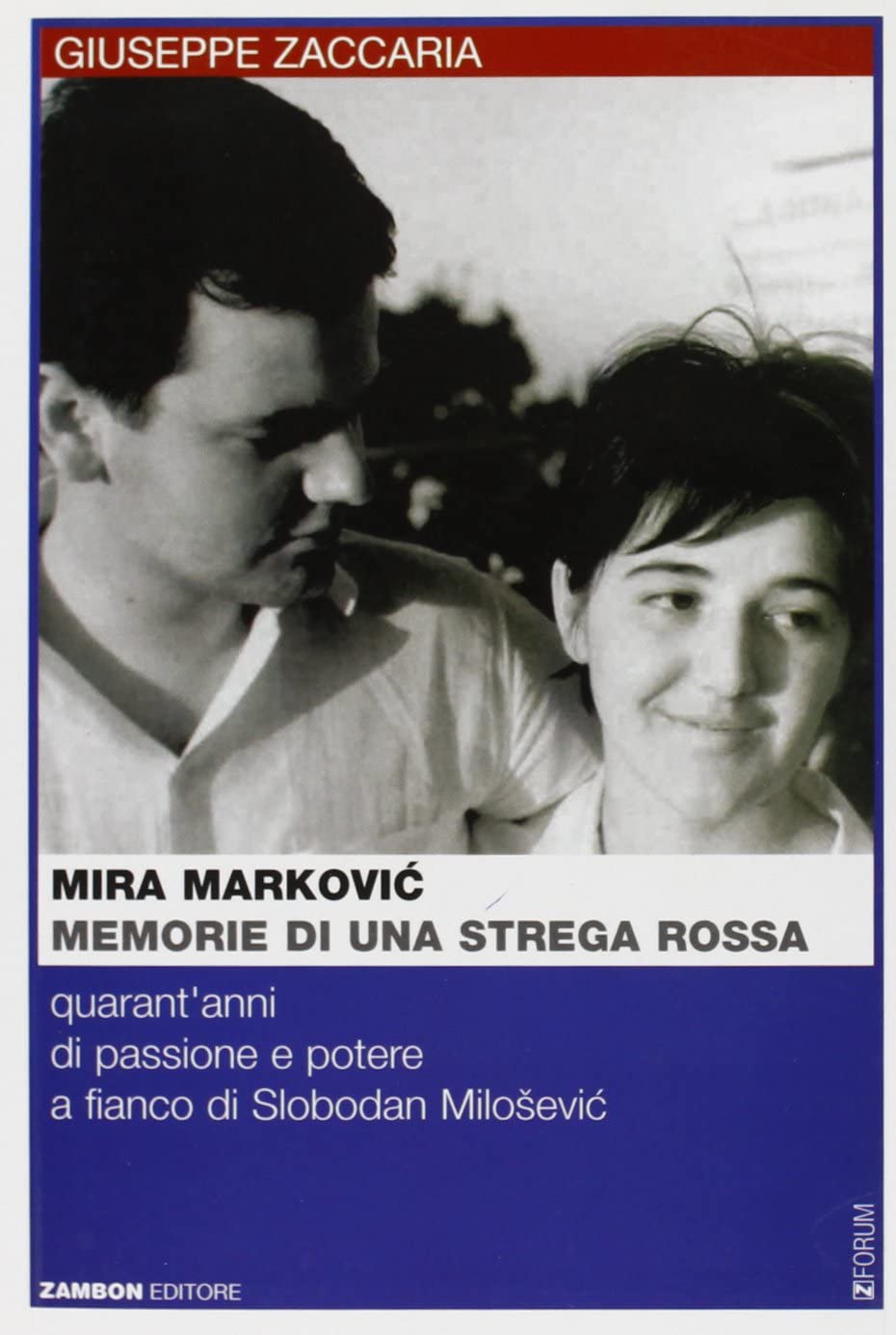Mira Markovic: memorie di una strega rossa. 40 anni di passione e potere a fianco di Slobodan Milosevic Memories