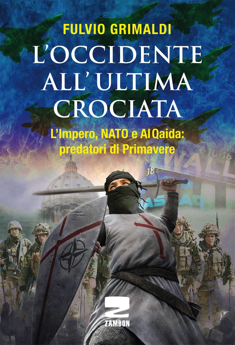 L' Occidente all'ultima crociata. L'impero, NATO e Al Qaida: predatori di primavere book