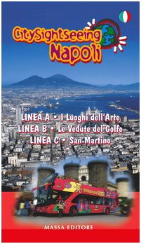 City sightseeing Napoli. Guida di compendio ai tour della linea A-linea B-linea C Leisure, Home & Garden