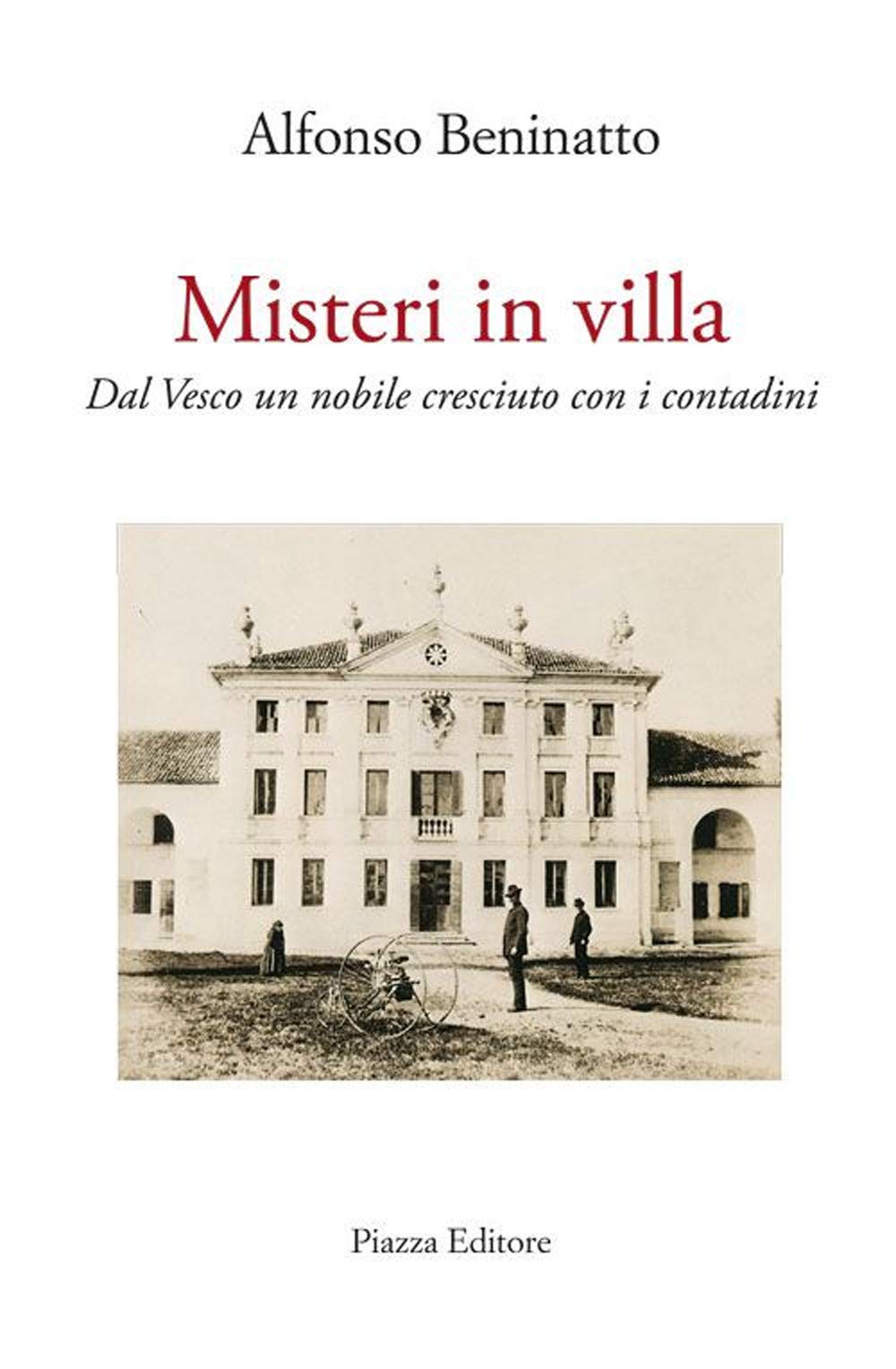 Misteri in villa. Dal Vesco un nobile cresciuto con i contadini book