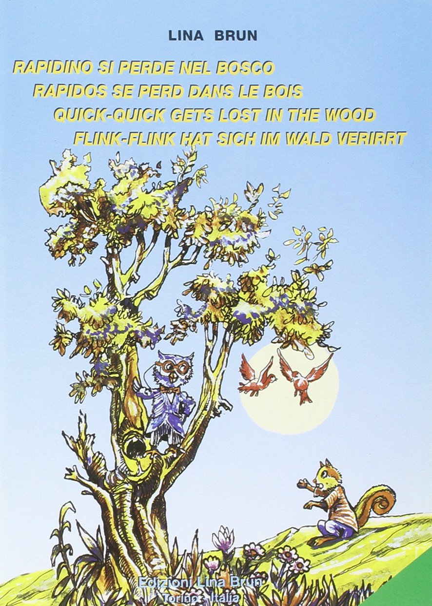 Rapidino si perde nel bosco-Rapidos se perd dans le bois-Quick-Quick gets lost in the wood-Flink-Flink hat sich im Wald verirrt (Collana quattro lingue) Children's books