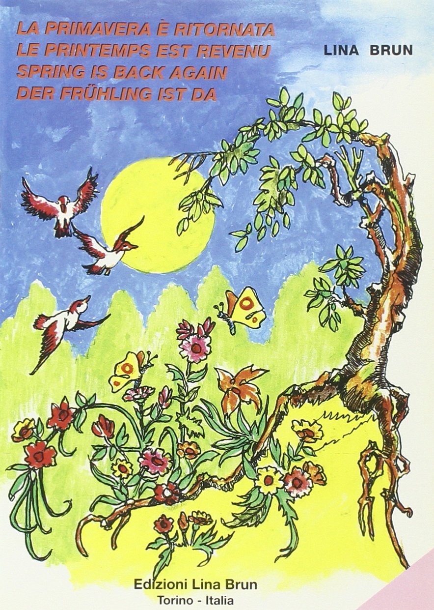 La Primavera Ãˆ Ritornata Le Printemps Est Revenu Spring Is Back Again Der Frãœhling Ist Da book