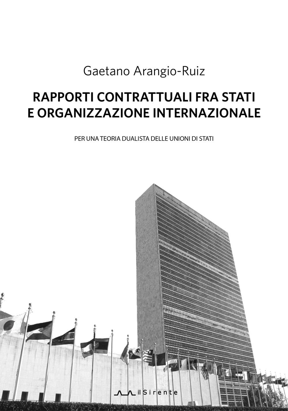 Rapporti contrattuali fra Stati e Organizzazione internazionale. Per una teoria dualistica delle unioni di Stati book