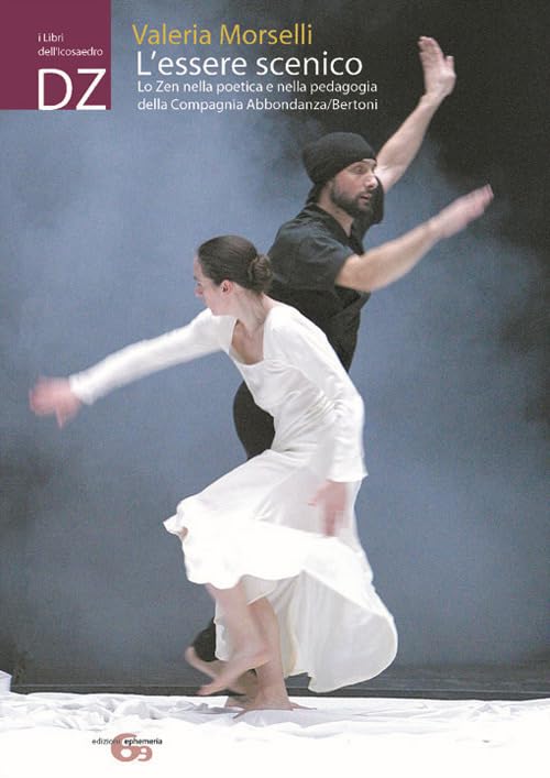 L'essere scenico: lo zen nella poetica e nella pedagogia della Compagnia Abbondanza/Bertoni book