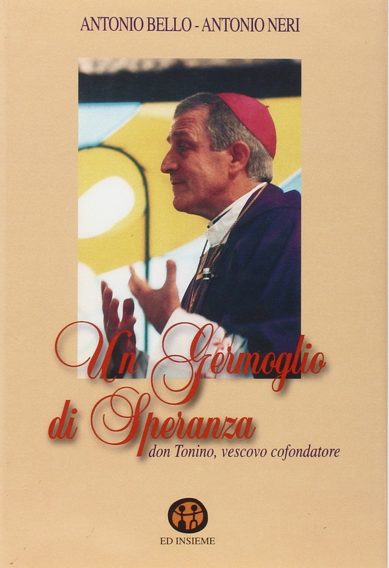 Un germoglio di speranza. Don Tonino, vescovo cofondatore (Sentieri) Politics & History
