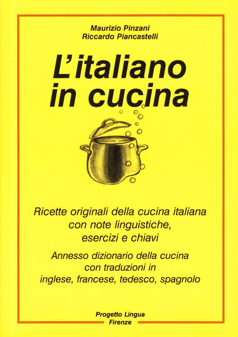 L'italiano in cucina. Ricette originali della cucina italiana con note linguistiche, esercizi e chiavi. Con dizionario della cucina (L' italiano per stranieri) Leisure, Home & Garden