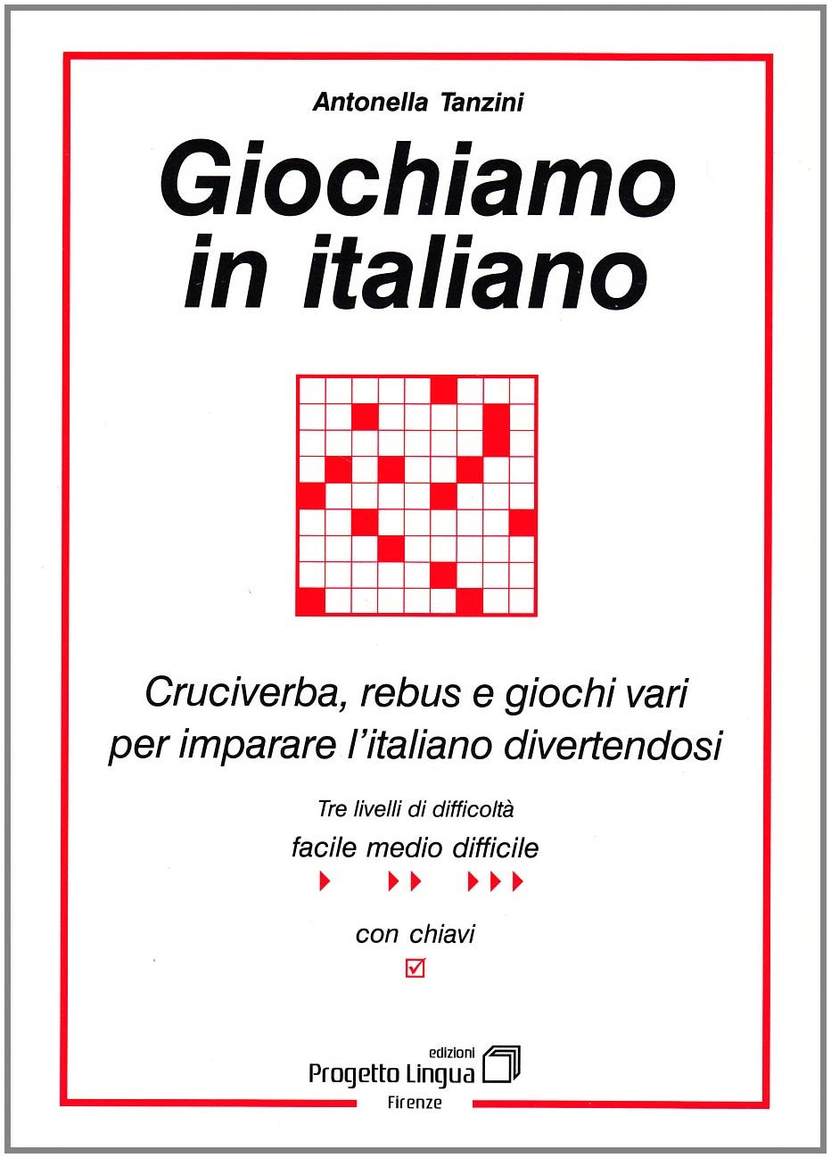Giochiamo in italiano. Cruciverba, rebus e giochi vari per imparare l'italiano divertendosi book