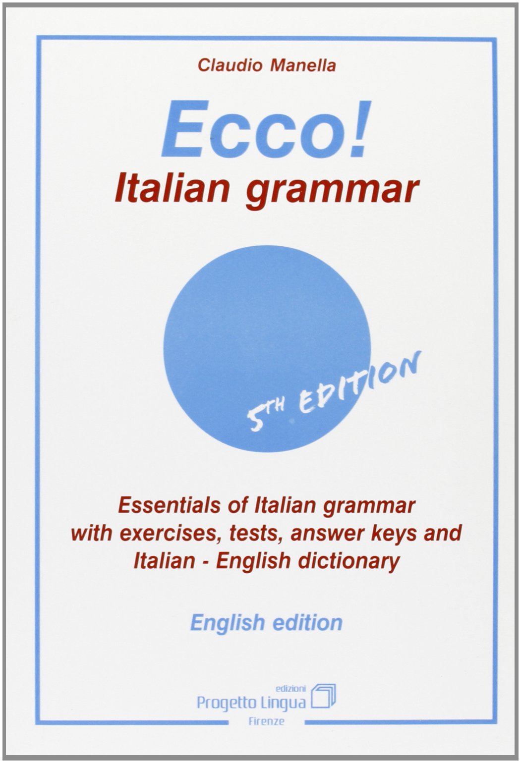 Ecco! Italian grammar. Essentials of italian grammar with exercises, tests, answer. Keys and italian-english dictionary Foreign Languages ​​& Dictionaries