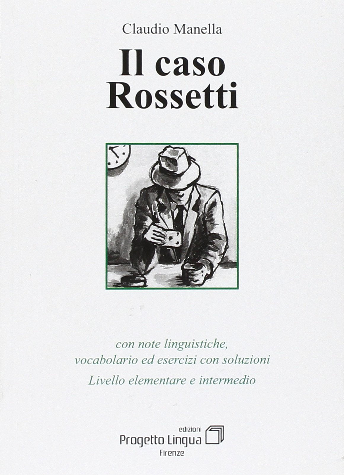 Il caso Rossetti. Con note linguistiche, vocabolario ed esercizi con soluzioni. Livello elementare e intermedio Foreign Languages ​​& Dictionaries