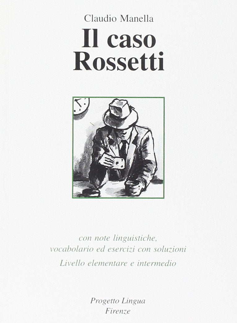 Il caso Rossetti. Con note linguistiche, vocabolario ed esercizi con soluzioni. Livello elementare e intermedio book