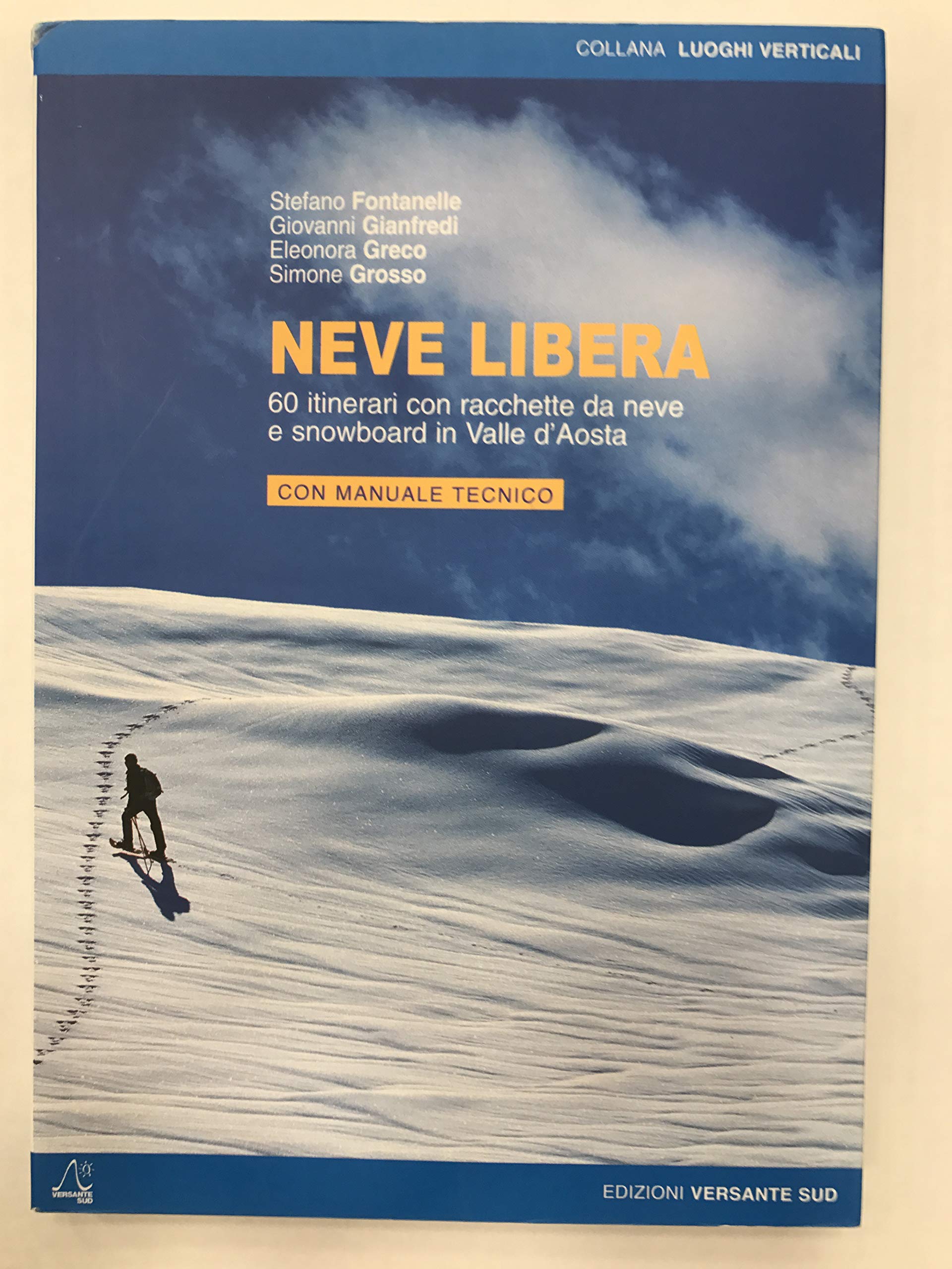 Neve libera. 60 itinerari con racchette da neve o snowboard in Valle d'Aosta book