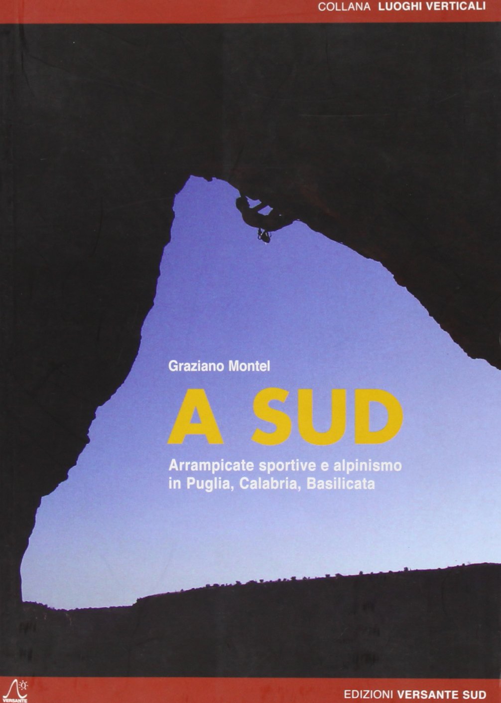 A sud. Arrampicate sportive e alpinismo in Puglia, Calabria, Basilicata (Luoghi verticali) Leisure, Home & Garden