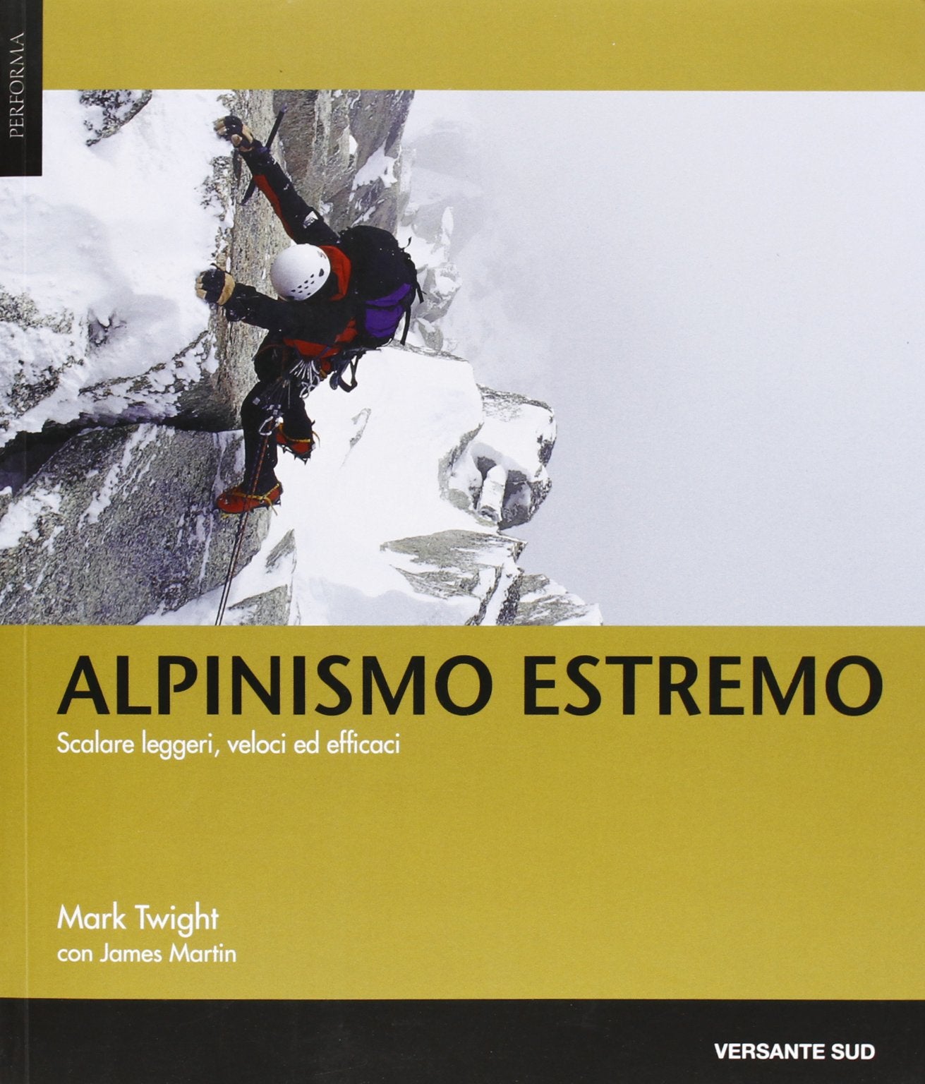 Alpinismo estremo. Scalare leggeri, veloci ed efficaci book