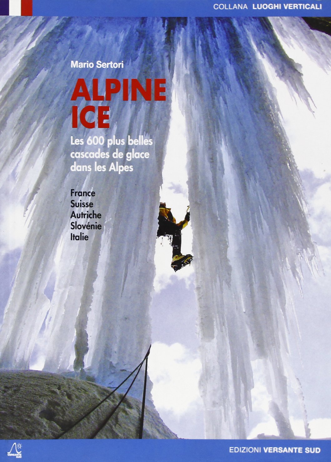 Alpine ice. Le 600 plus belles cascades de glace dans les Alpes (Luoghi verticali) Leisure & Fun