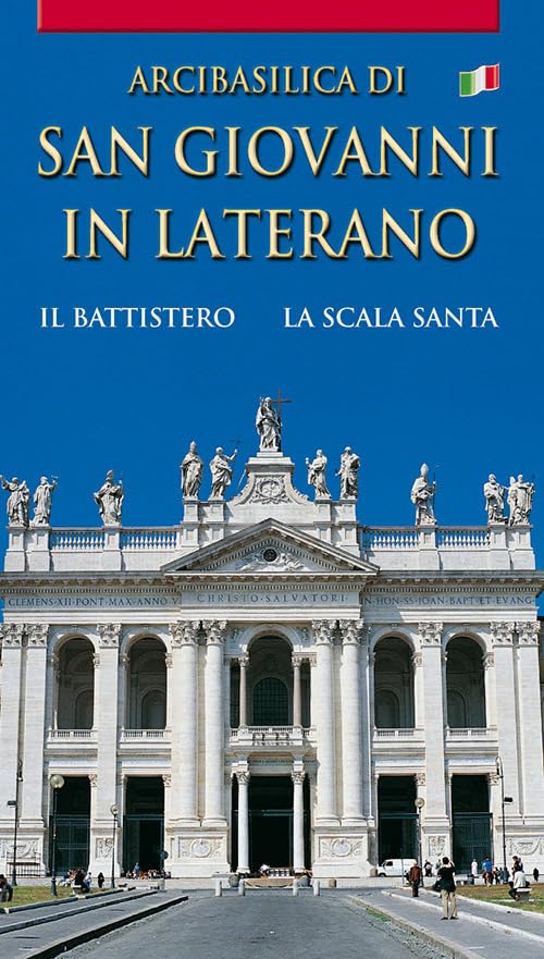 Arcibasilica di San Giovanni in Laterano. Il battistero. La Scala Santa Leisure, Home & Garden
