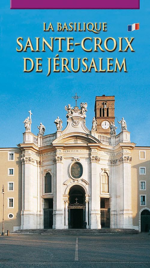 La Basilica di Santa Croce in Gerusalemme. Ediz. francese Leisure, Home & Garden