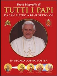 Brevi biografie di tutti i papi. Da san Pietro a Benedetto XVI book