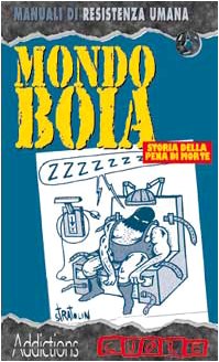 Mondo boia. Storia della pena di morte dalle origini ad oggi (I cattivi-Manuali di resistenza umana) Books