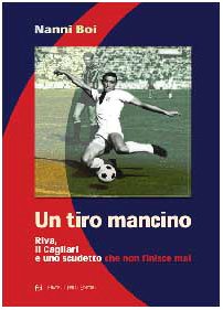 Un tiro mancino. Riva, il Cagliari e uno scudetto che non finisce mai book