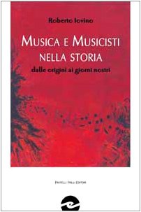 Musica e musicisti nella storia. Dalle origini ai giorni nostri book