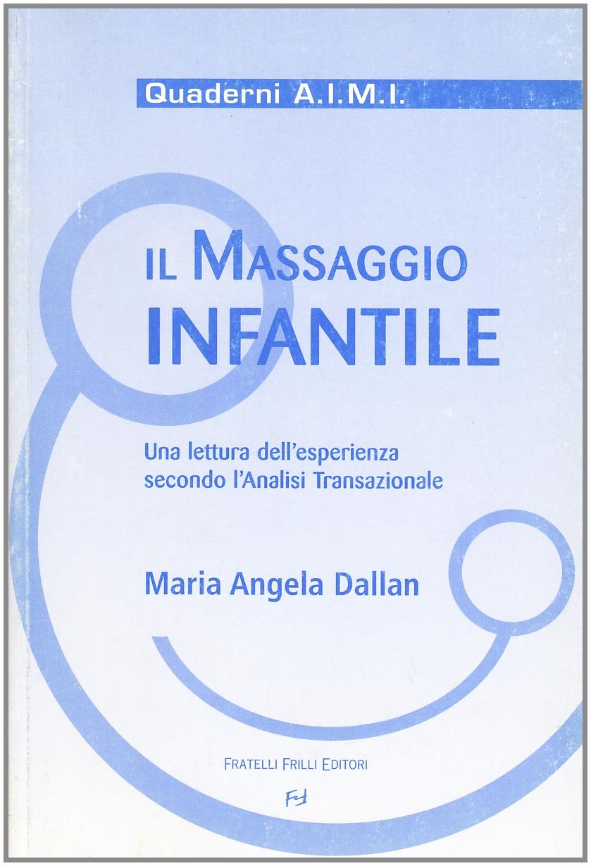 Il massaggio infantile. Una lettura dell'esperienza secondo l'analisi transazionale book