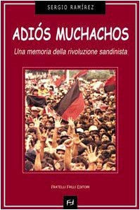 Adiós muchachos. Una memoria della rivoluzione sandinista book
