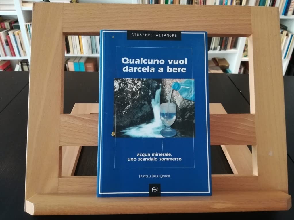 Qualcuno vuol darcela a bere. Acqua minerale, uno scandalo sommerso book