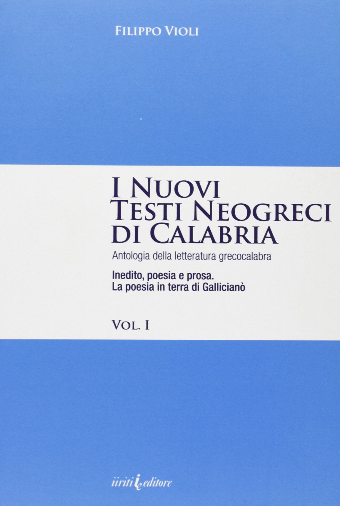 I nuovi testi neogreci di Calabria. Antologia della letteratura greco calabra. Inedito, poesia e prosa. La poesia in terra di Gallicianò (Vol. 1) book