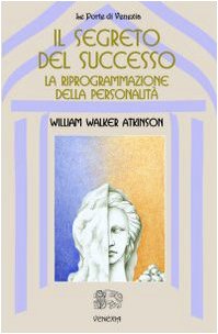 Il segreto del successo: riprogrammazione della personalità (Le porte di Venexia) Books