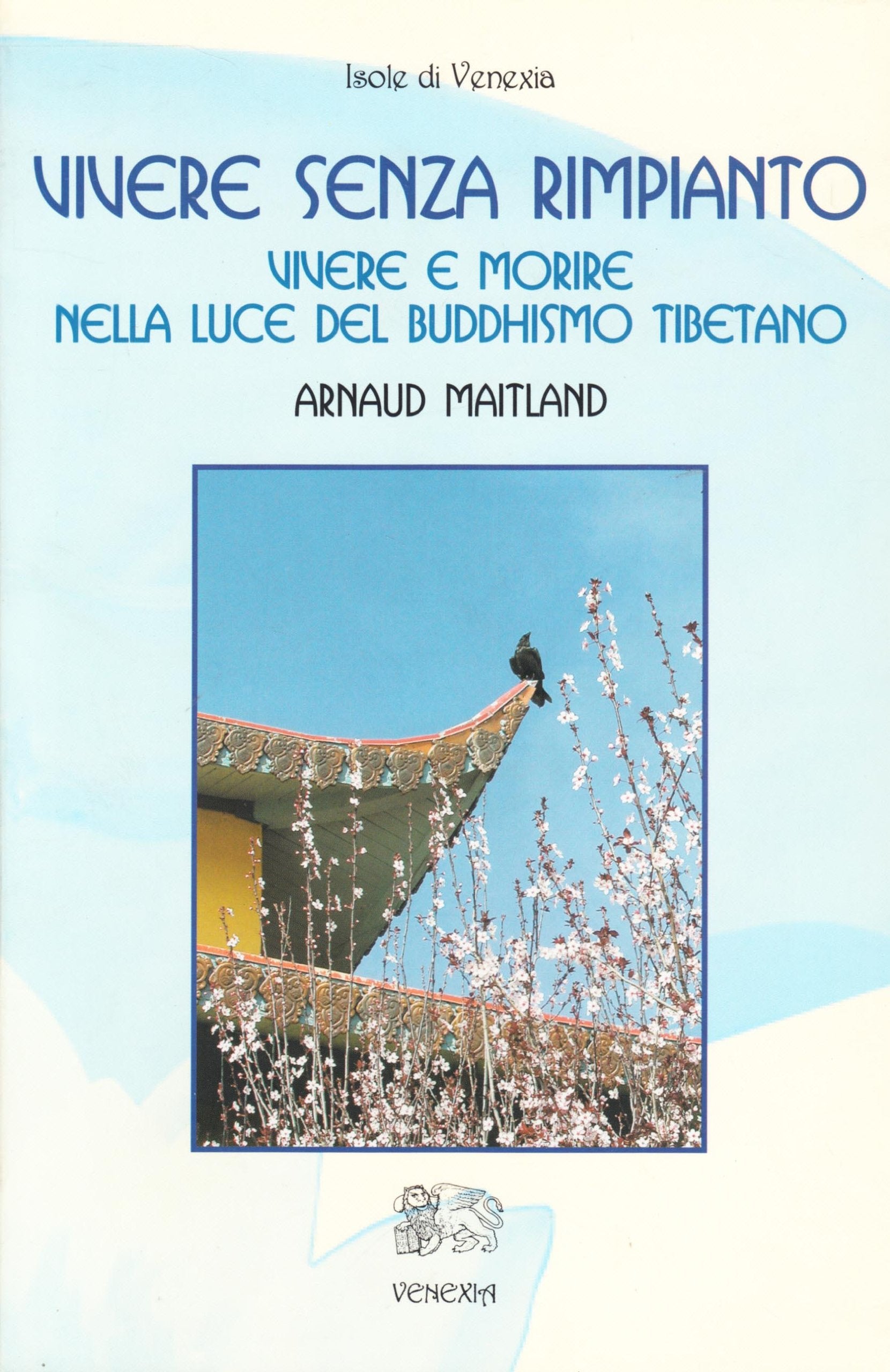 Vivere senza rimpianto. Vivere e morire nella luce del buddhismo tibetano Social Sciences