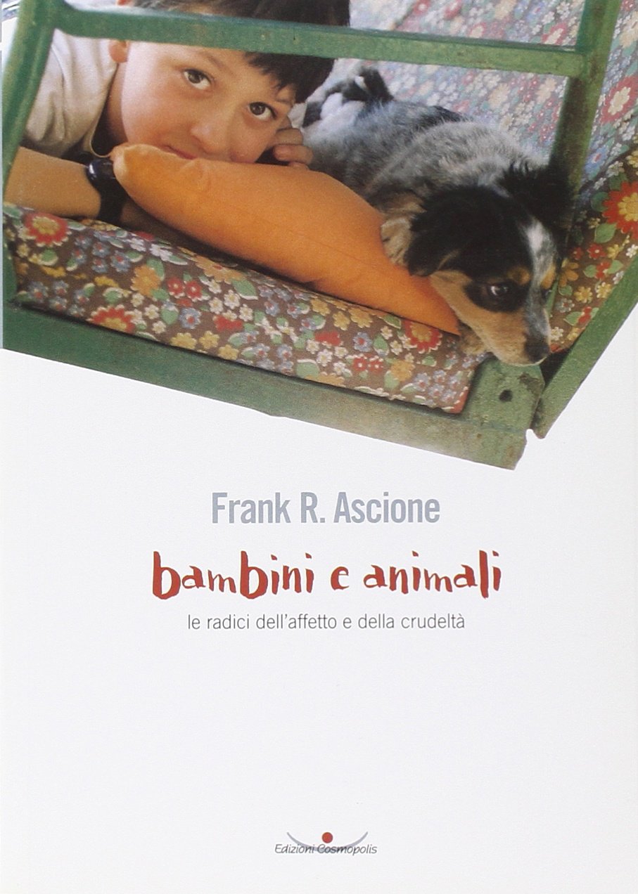 Bambini e animali. Le radici dell'affetto e della crudeltà (Animalismo) Psychology