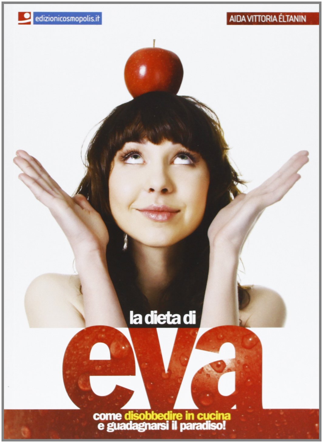 La dieta di Eva. Come disobbedire in cucina e guadagnarsi il paradiso! book