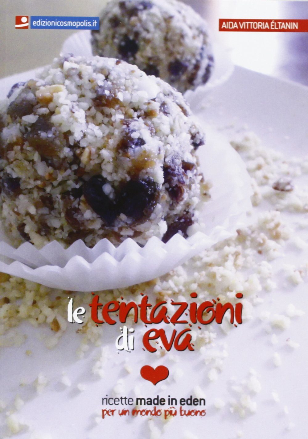 Le tentazioni di Eva. Ricette made in eden per un mondo più buono Leisure, Home & Garden