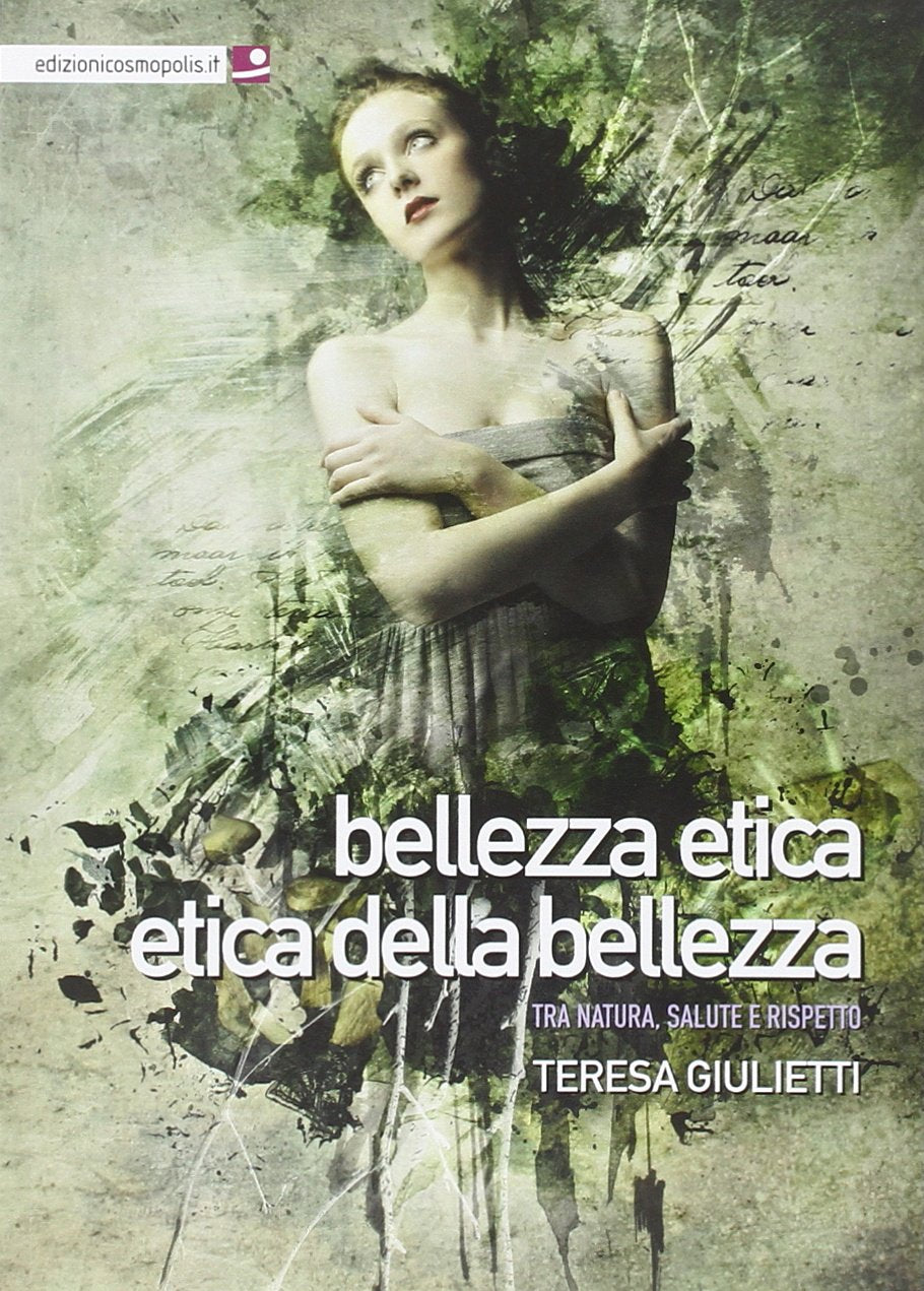 Bellezza etica, etica delle bellezza. Tra natura, salute e rispetto book