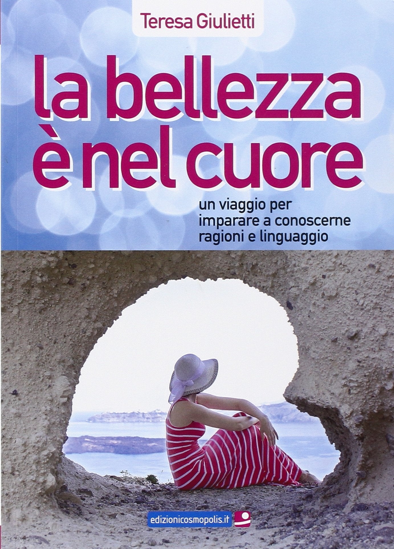 La Bellezza È Nel Cuore. Un Viaggio Per Imparare a Conoscerne Ragioni E Linguaggio Leisure, Home & Garden