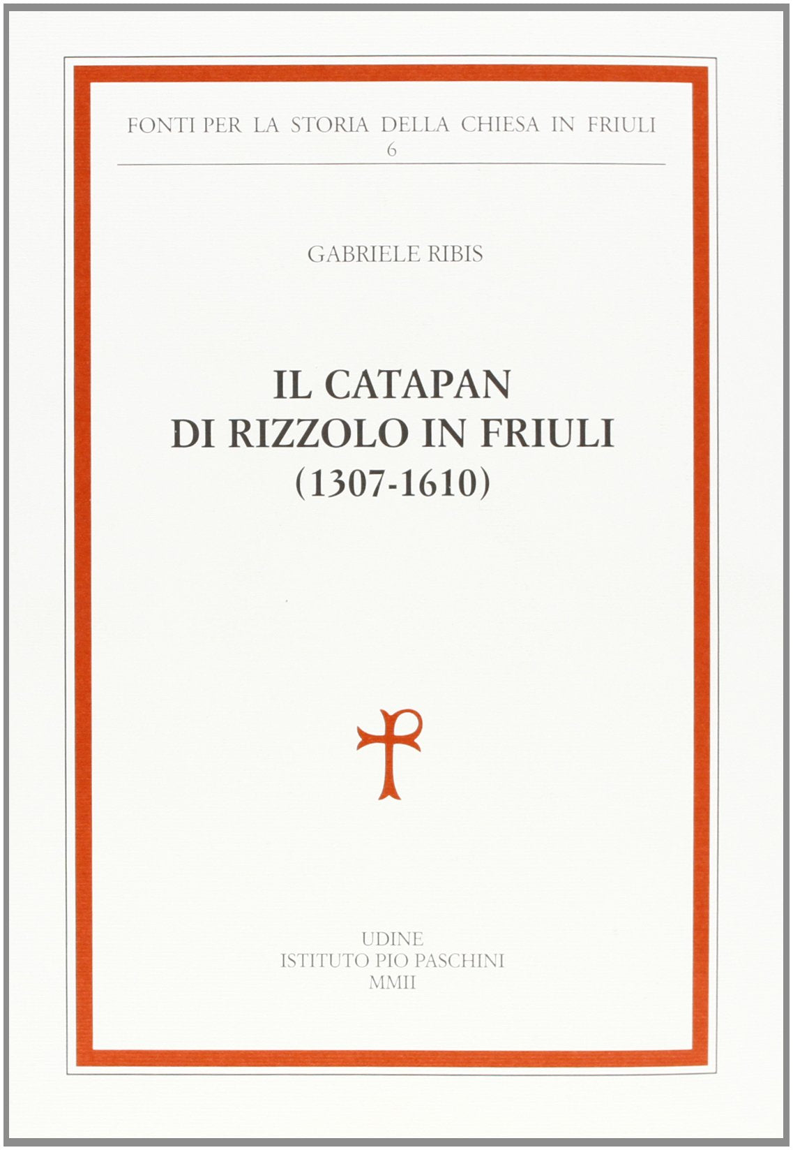 Il Catapan di Rizzolo in Friuli (1307-1610) book