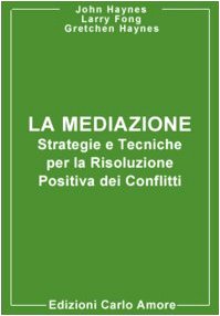 La mediazione. Strategie e tecniche per la risoluzione positiva dei conflitti (Meditazione) Law