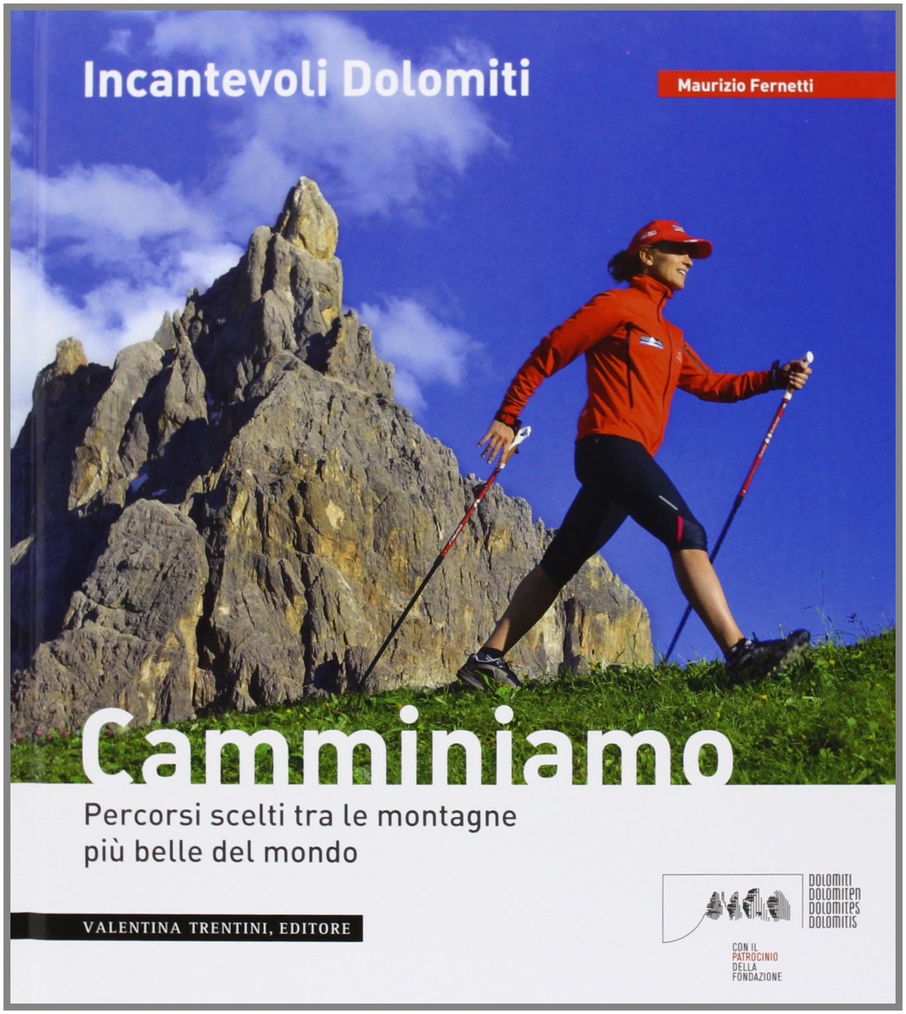 Incantevoli Dolomiti. Escursioni, nordic walking. Itinerari per tutti da percorrere in compagnia book