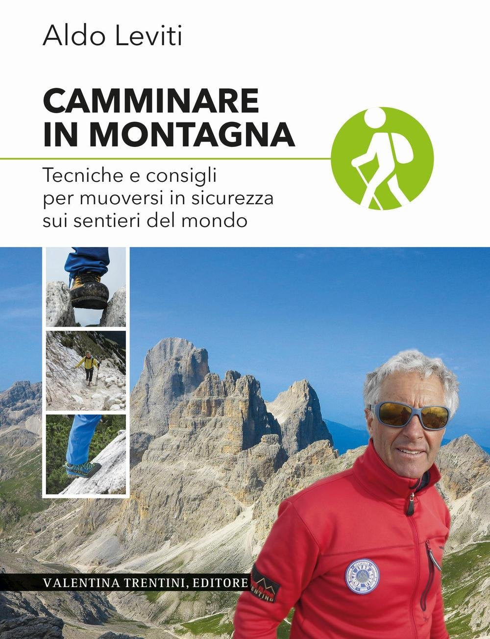 Camminare in montagna. Tecniche e consigli per muoversi in sicurezza sui sentieri del mondo book
