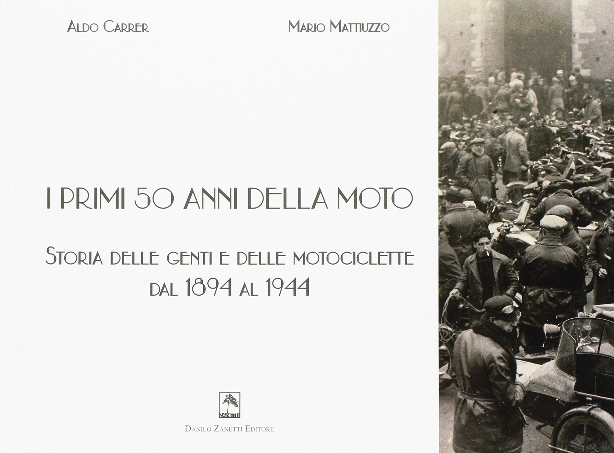 I primi 50 anni della moto. Storia delle genti e delle motociclette dal 1894 al 1944 Leisure, Home & Garden