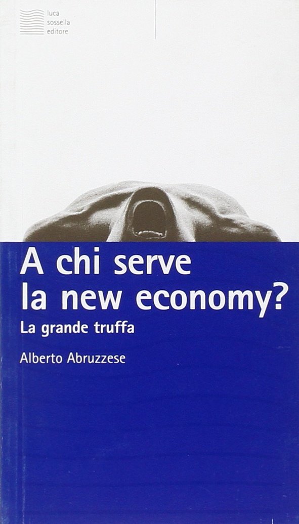 A chi serve la new economy? La grande truffa Business, Finance & Career