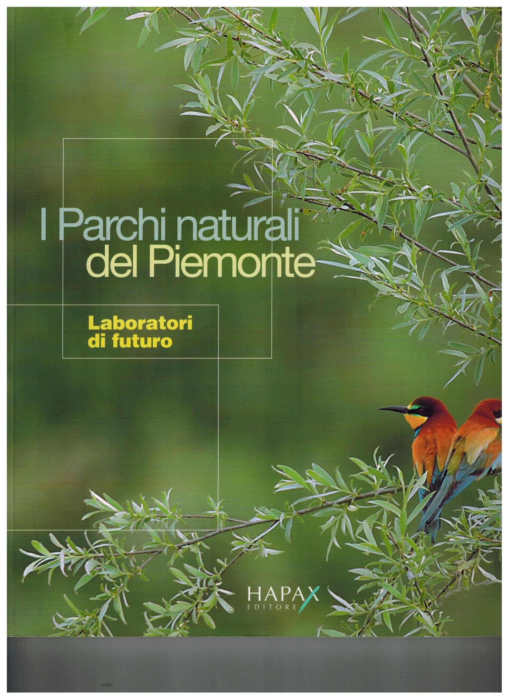 I parchi naturali del Piemonte. Laboratori di futuro. Ediz. illustrata book