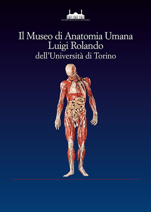 Il museo di anatomia umana Luigi Rolando dell'Università di Torino cd
