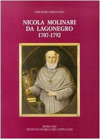 Nicola Molinari da Lagonegro (1707-1792). Predicatore e missionario cappuccino, vescovo di Scala-Ravello (1778-1783) e di Bovino (1783-1792)... (Bibliotheca seraphico-capuccina) Politics & Society Books