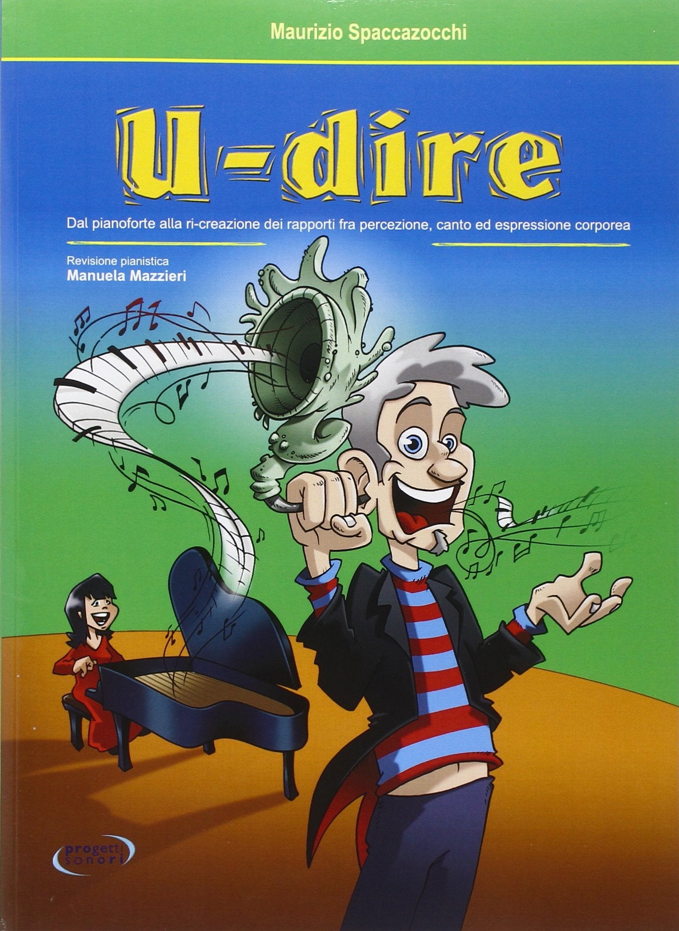 U-dire. Dal pianoforte alla ri-creazione dei rapporti fra percezione, canto ed espressione corporea book