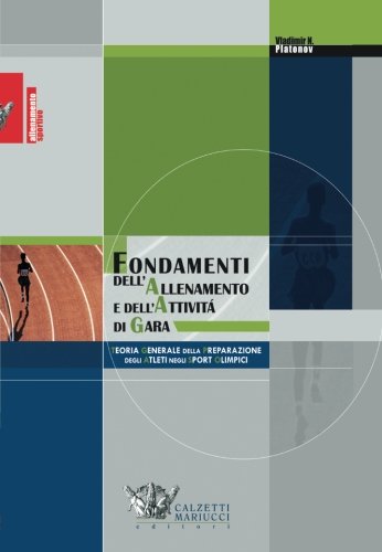 Fondamenti dell'allenamento e dell'attività di gara. Teoria generale della preparazione degli atleti negli sport olimpici (Allenamento sportivo) Leisure & Fun